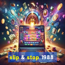 slip & stop 1988